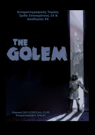Κυριακή 26/11 στις 21.00
Κινηματογράφος Τρόμου
Τέρατα, Γερμανικός Κινηματογράφος και Κινηματογράφος Τρόμου
Der Golem, wie er in die Welt kam (1920) των Paul Wegener & Carl Boese